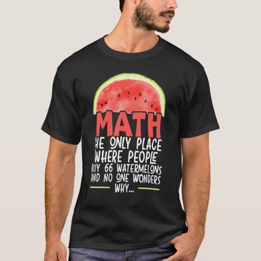 人々66スイカの唯一の場所買の数学 Tシャツ (正面)