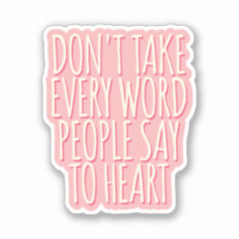 人が言う言葉をハートに取り上げるな シール