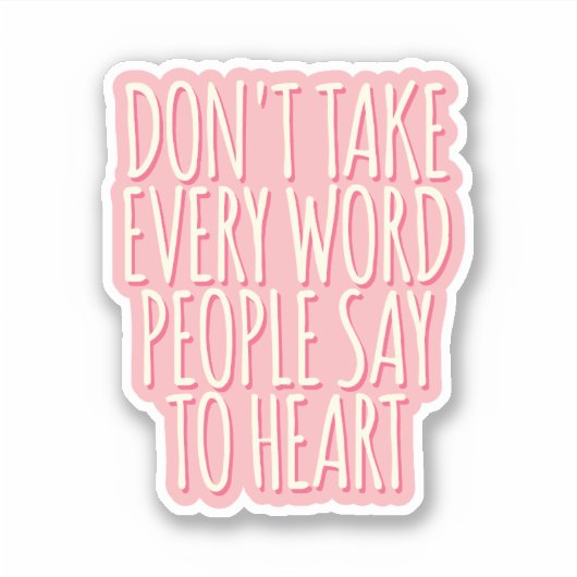 人が言う言葉をハートに取り上げるな シール (正面)