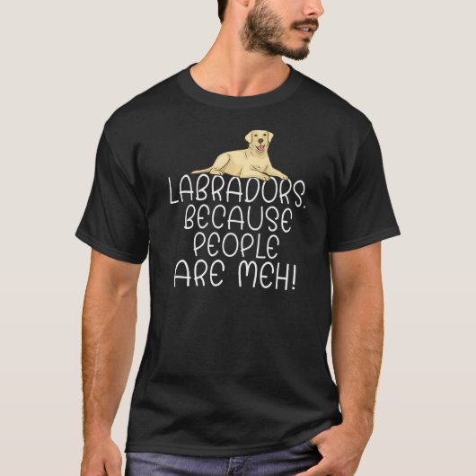 人がMeh Labであるため、Lab Retrieverのラブラドール Tシャツ (正面)