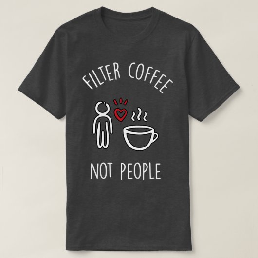 人ではなくコーヒーをフィルターする2 Tシャツ (デザイン正面)