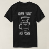 人ではなくコーヒーをフィルター Tシャツ (デザイン正面)