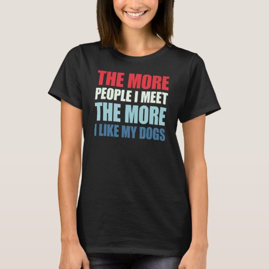 人と会うほど犬が好きだ Tシャツ (正面)