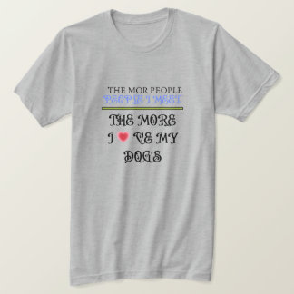 人と出会えば出会うほど犬を愛する –  Tシャツ