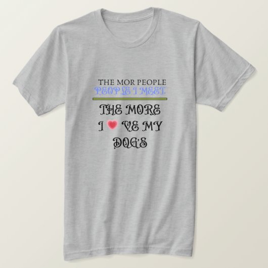 人と出会えば出会うほど犬を愛する – Tシャツ (デザイン正面)