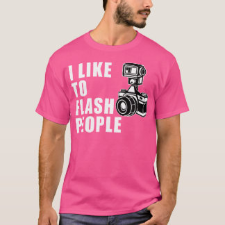 人にフラッシュするのが好き Tシャツ