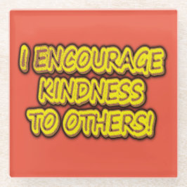 「人に親切にしてやれよ！」 かわいいデザイン。買 ガラスコースター