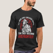 人は皆平等に生まれる、そして消防士になる Tシャツ (正面)