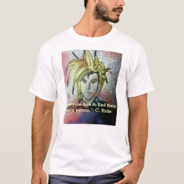人は誰しも自分の理由を見つけなければならない。 Tシャツ