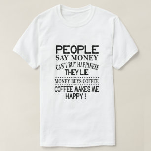 人は金が幸せにならないと買言う Tシャツ