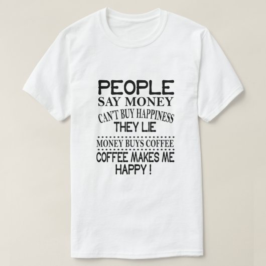 人は金が幸せにならないと買言う Tシャツ (デザイン正面)