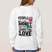 人は金を稼ぐが恋を見つけることができない スウェットシャツ (裏面)