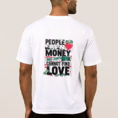 人は金を稼ぐが恋を見つけることができない Tシャツ (裏面)
