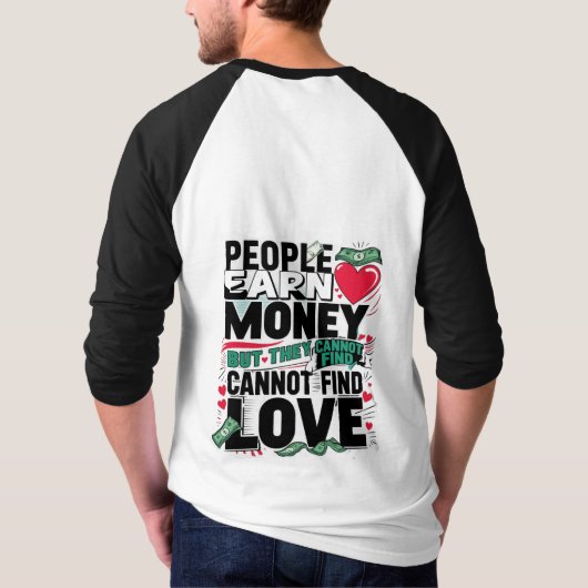 人は金を稼ぐが恋を見つけることができない。 Tシャツ (裏面)
