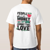 人は金を稼ぐが恋を見つけることができない Tシャツ (裏面)