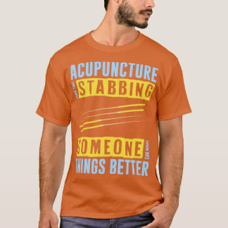 人を刺すことで鍼灸師が増える Tシャツ