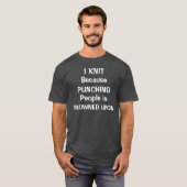 人を殴るのは非難されるから私は編み物をする Tシャツ (正面フル)
