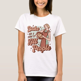 人を殺さないために焼くものを作ってる - ダークユーモア レトロデザイン Tシャツ