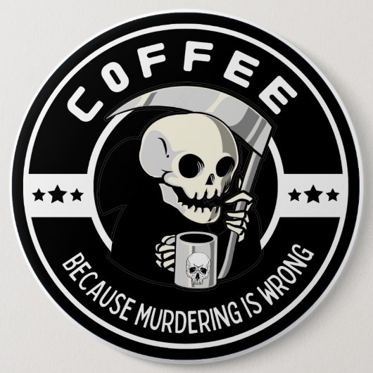 人を殺すのは間違っているからコーヒーを飲む 缶バッジ (正面)