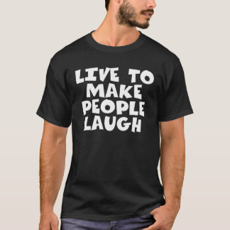 人を笑わせるために生きる Tシャツ