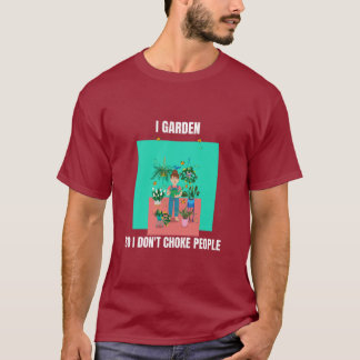 人を絞め殺さないためにガーデニングをする Tシャツ