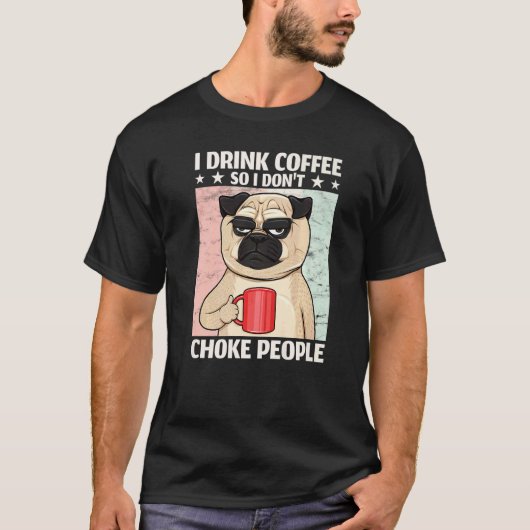 人を絞め殺さないためのコーヒーを飲む犬のコーヒー Tシャツ (正面)