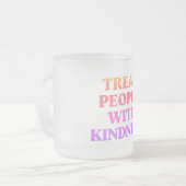 人を親切に扱う フロストグラスマグカップ (正面左)