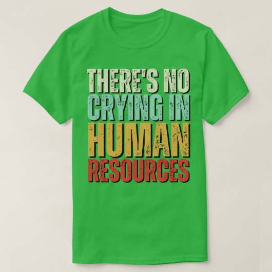人事泣き叫び作業者ギフトに従業員なし Tシャツ (デザイン正面)