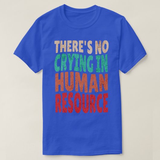人事泣き叫び作業者ギフトに従業員なし Tシャツ (デザイン正面)