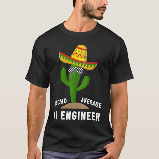 人工知能のための通常のナチョAIエンジニア Tシャツ (正面)