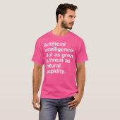 人工知能は自然の馬鹿さ加減ほど大きな脅威ではない Tシャツ (正面フル)