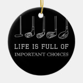 人生おもしろいはゴルフの重要な選択でいっぱいだ セラミックオーナメント (正面)