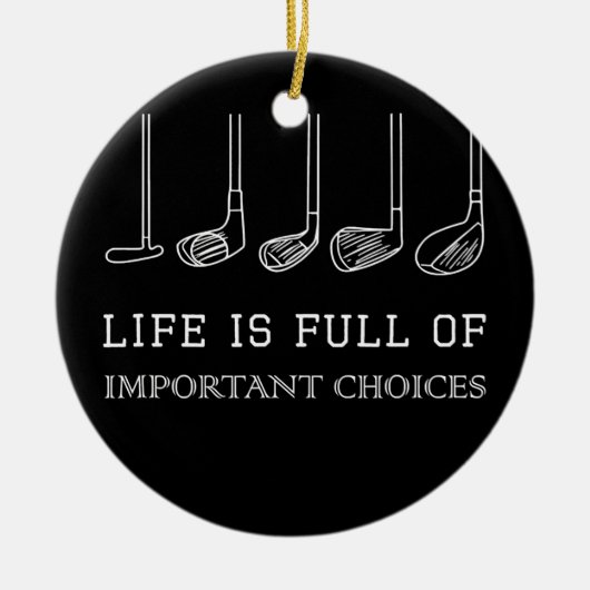 人生おもしろいはゴルフの重要な選択でいっぱいだ セラミックオーナメント (正面)