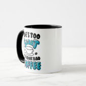 人生おもしろいは短すぎて悪いコーヒーを飲めない マグカップ (正面左)