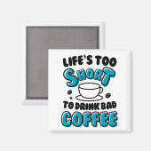 人生おもしろいは短すぎて悪いコーヒーを飲めない マグネット (正面/裏面)