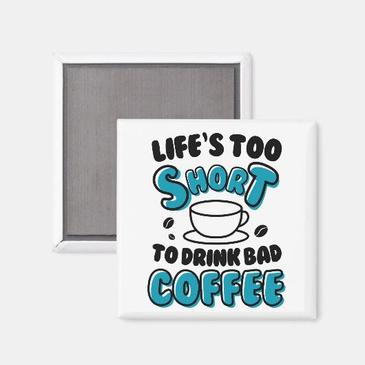 人生おもしろいは短すぎて悪いコーヒーを飲めない マグネット (正面/裏面)