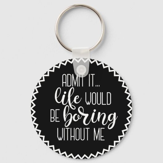 人生おもしろいは私のキーチェーンなしで退屈になる キーホルダー (正面)