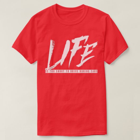 人生おもしろいは退屈な車のレーシンを運転するには短すぎる Tシャツ (デザイン正面)