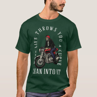 人生があなたをバイクに乗り込むカーブを投げ込む時 Tシャツ