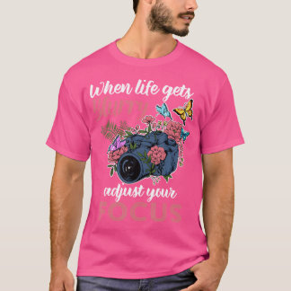 人生がぼやけたら焦点を合わせ直そう 写真 Tシャツ