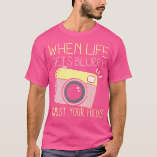 人生がぼやけたら焦点を合わせ直そう 写真 Tシャツ