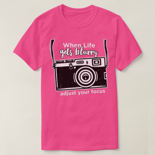 人生がぼやけた時あなたのフォーカスカメラPhoを調整 Tシャツ (デザイン正面)