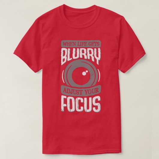 人生がぼやけた時に焦点を合わせる Tシャツ (デザイン正面)