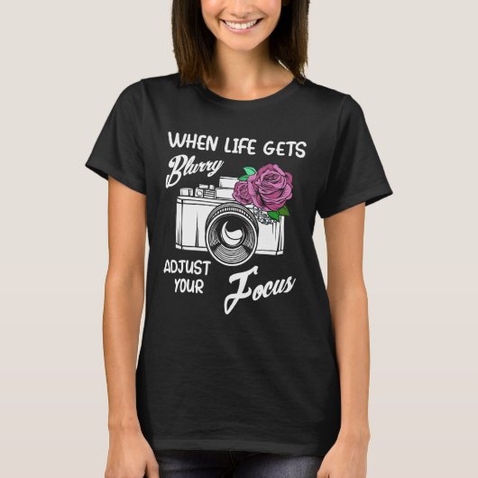 人生がぼやけた時に焦点を調整おもしろい来 Tシャツ (正面)