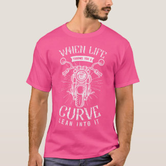人生がバイクに傾いたカーブを投げ込む時 Tシャツ