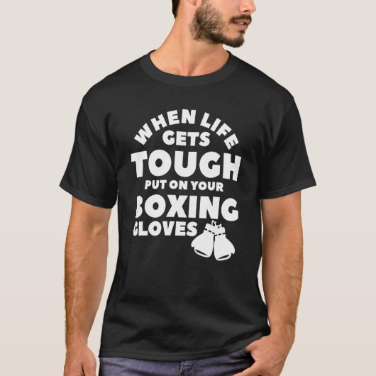 人生が厳しくなったらボクシング手袋 Tシャツ (正面)