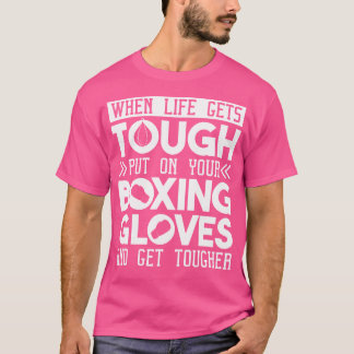 人生が厳しくなったらボクシング手袋 Tシャツ