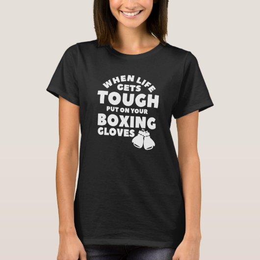 人生が厳しくなったらボクシング手袋 Tシャツ (正面)