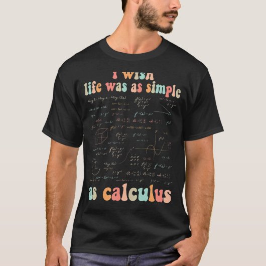人生が微積分の数学の先生と同シンプル様だったらよかったのに Tシャツ (正面)