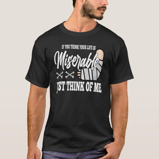 人生が惨めだと思うなら 骨折Tシャツ Tシャツ (正面)